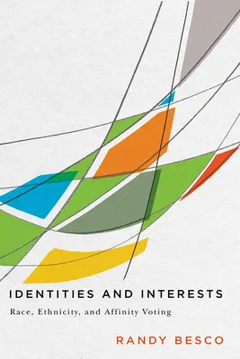 Tożsamość i interesy: Rasa, pochodzenie etniczne i głosowanie przez sympatie - Identities and Interests: Race, Ethnicity, and Affinity Voting