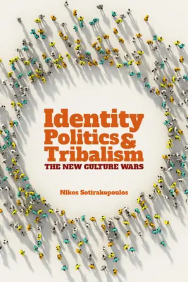 Polityka tożsamości i plemienność: Nowe wojny kulturowe - Identity Politics and Tribalism: The New Culture Wars