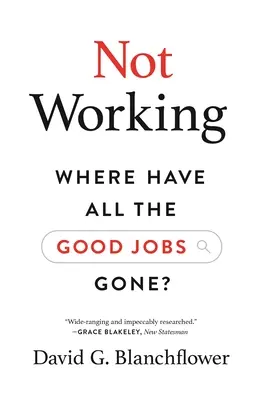 Nie działa: Gdzie się podziały dobre posady? - Not Working: Where Have All the Good Jobs Gone?