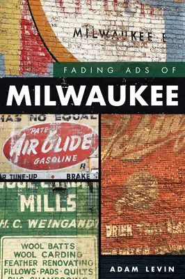 Znikające reklamy Milwaukee - Fading Ads of Milwaukee