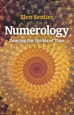 Numerologia: Taniec spirali czasu - Numerology: Dancing the Spirals of Time