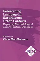 Badanie języka w bardzo zróżnicowanych kontekstach miejskich: Odkrywanie koncepcji metodologicznych i teoretycznych - Researching Language in Superdiverse Urban Contexts: Exploring Methodological and Theoretical Concepts