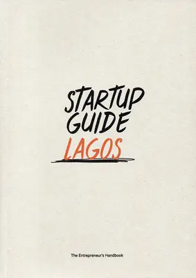 Przewodnik dla startupów Lagos: Tom 1 - Startup Guide Lagos: Volume 1