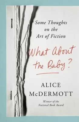 A co z dzieckiem? Kilka myśli o sztuce fikcji - What about the Baby?: Some Thoughts on the Art of Fiction