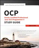 OCP: Oracle Certified Professional Java Se 8 Programmer II Study Guide: Exam 1Z0-809