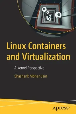 Kontenery i wirtualizacja Linuksa: Perspektywa jądra - Linux Containers and Virtualization: A Kernel Perspective