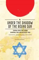 W cieniu wschodzącego słońca: Japan and the Jews During the Holocaust Era (Wykłady z 