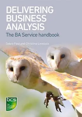 Dostarczanie analizy biznesowej: Podręcznik Ba Service - Delivering Business Analysis: The Ba Service handbook