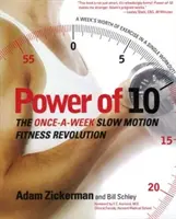 Siła 10: Rewolucja fitnessu w zwolnionym tempie raz w tygodniu - Power of 10: The Once-A-Week Slow Motion Fitness Revolution