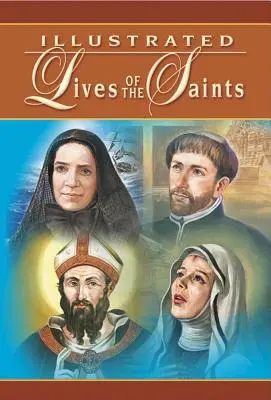 Ilustrowane żywoty świętych: Na każdy dzień roku - Illustrated Lives of the Saints: For Every Day of the Year