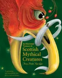 Ilustrowany skarbiec szkockich mitycznych stworzeń - An Illustrated Treasury of Scottish Mythical Creatures