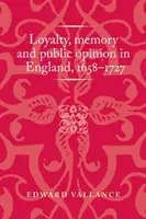 Lojalność, pamięć i opinia publiczna w Anglii, 1658-1727 - Loyalty, Memory and Public Opinion in England, 1658-1727