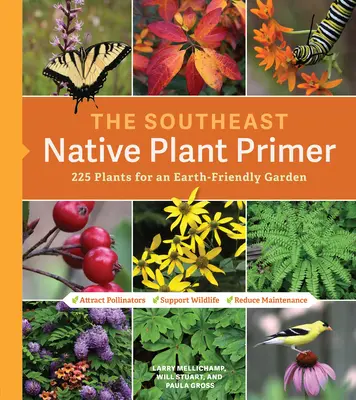 The Southeast Native Plant Primer: 225 roślin do ogrodu przyjaznego dla Ziemi - The Southeast Native Plant Primer: 225 Plants for an Earth-Friendly Garden