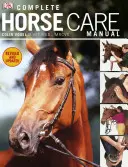 Kompletny podręcznik pielęgnacji koni - Complete Horse Care Manual