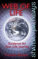 Szamańskie Ścieżki - Sieć Życia: Wskazówki dotyczące podróży przez życie - Shaman Pathways - Web of Life: Guidance for Your Life Journey