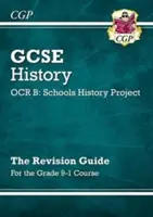 GCSE History OCR B: Schools History Project Revision Guide - dla kursu klasy 9-1 - GCSE History OCR B: Schools History Project Revision Guide - for the Grade 9-1 Course