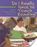 Czy naprawdę muszę uczyć czytania? Zrozumienie treści, klasy 6-12 - Do I Really Have to Teach Reading?: Content Comprehension, Grades 6-12