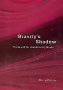 Cień grawitacji: poszukiwanie fal grawitacyjnych - Gravity's Shadow: The Search for Gravitational Waves