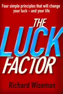 Czynnik szczęścia - naukowe studium szczęśliwego umysłu - Luck Factor - The Scientific Study of the Lucky Mind