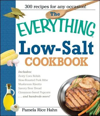 The Everything Low Salt Cookbook Book: 300 smacznych przepisów, które pomogą zmniejszyć spożycie sodu - The Everything Low Salt Cookbook Book: 300 Flavorful Recipes to Help Reduce Your Sodium Intake