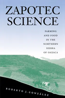 Nauka Zapoteków: Rolnictwo i żywność w północnej części stanu Oaxaca - Zapotec Science: Farming and Food in the Northern Sierra of Oaxaca