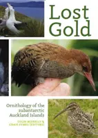 Zaginione złoto: Ornitologia subantarktycznych wysp Auckland - Lost Gold: Ornithology of the Subantarctic Auckland Islands