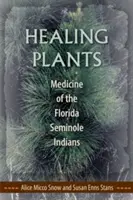 Rośliny lecznicze: Medycyna Indian Seminole z Florydy - Healing Plants: Medicine of the Florida Seminole Indians