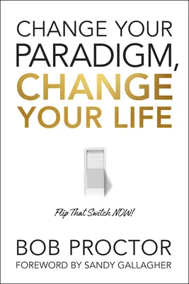 Zmień swój paradygmat, zmień swoje życie - Change Your Paradigm, Change Your Life