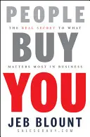 Ludzie cię kupują: Prawdziwy sekret tego, co najważniejsze w biznesie - People Buy You: The Real Secret to What Matters Most in Business