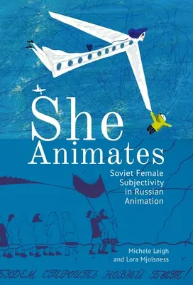 Ona animuje: Radziecka i rosyjska animacja z podziałem na płeć - She Animates: Gendered Soviet and Russian Animation