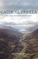 Gaelicka partyzantka - John Angus Mackay, Gael Extraordinaire - Gaelic Guerrilla - John Angus Mackay, Gael Extraordinaire