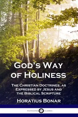 Boża droga świętości: Doktryny chrześcijańskie wyrażone przez Jezusa i Pismo Święte - God's Way of Holiness: The Christian Doctrines, as Expressed by Jesus and the Biblical Scripture