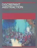 Dyskretna abstrakcja - adnotacje do historii sztuki - Discrepant Abstraction - Annotating Art's Histories