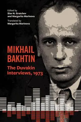 Michaił Bachtin: Wywiady z Duvakinem, 1973 - Mikhail Bakhtin: The Duvakin Interviews, 1973