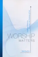 Worship Matters: Prowadzenie innych do spotkania z wielkością Boga - Worship Matters: Leading Others to Encounter the Greatness of God