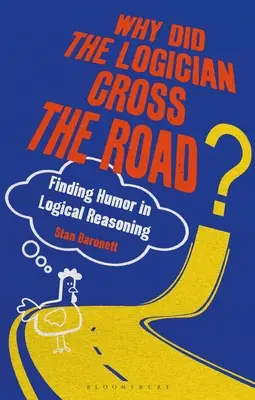 Dlaczego logik przeszedł przez ulicę? Odnajdywanie humoru w logicznym rozumowaniu - Why Did the Logician Cross the Road?: Finding Humor in Logical Reasoning