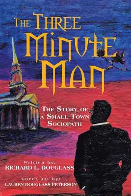 The Three Minute Man: Historia małomiasteczkowego socjopaty - The Three Minute Man: The Story of a Small Town Sociopath