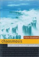 Chaosmosis: Paradygmat etyczno-estetyczny - Chaosmosis: An Ethico-Aesthetic Paradigm