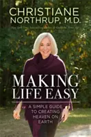 Making Life Easy - Jak boskie wnętrze może uzdrowić twoje ciało i życie - Making Life Easy - How the Divine Inside Can Heal Your Body and Your Life