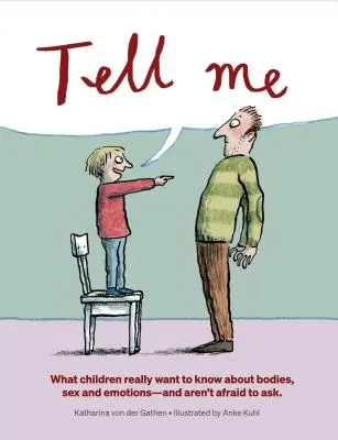 Powiedz mi: co dzieci naprawdę chcą wiedzieć o ciele, seksie i emocjach - Tell Me: What Children Really Want to Know about Bodies, Sex, and Emotions