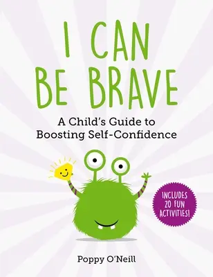 Potrafię być dzielny, 4: Przewodnik dla dzieci wzmacniający pewność siebie - I Can Be Brave, 4: A Child's Guide to Boosting Self-Confidence