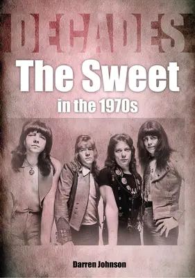 Słodkie lata siedemdziesiąte: Dekady - The Sweet in the 1970s: Decades