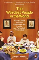 Najdziwniejsi ludzie na świecie - jak Zachód stał się psychologicznie osobliwy i szczególnie zamożny - Weirdest People in the World - How the West Became Psychologically Peculiar and Particularly Prosperous