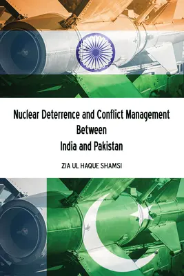 Odstraszanie nuklearne i zarządzanie konfliktem między Indiami a Pakistanem - Nuclear Deterrence and Conflict Management Between India and Pakistan