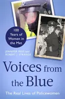Voices from the Blue - The Real Lives of Policewomen (100 Years of Women in the Met)