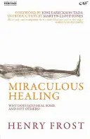 Cudowne uzdrowienie: Dlaczego Bóg uzdrawia niektórych, a innych nie? - Miraculous Healing: Why Does God Heal Some and Not Others?