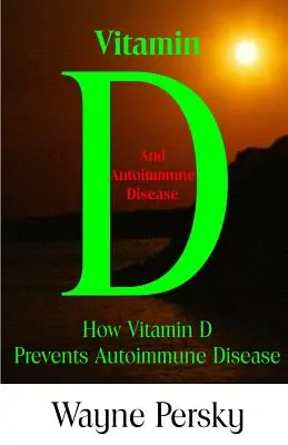 Niedobór witaminy D i choroby autoimmunologiczne: Jak witamina D zapobiega chorobom autoimmunologicznym? - Vitamin D Deficiency and Autoimmune Disease: How Vitamin D Prevents Autoimmune Disease