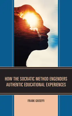 Jak metoda sokratejska tworzy autentyczne doświadczenia edukacyjne - How the Socratic Method Engenders Authentic Educational Experiences