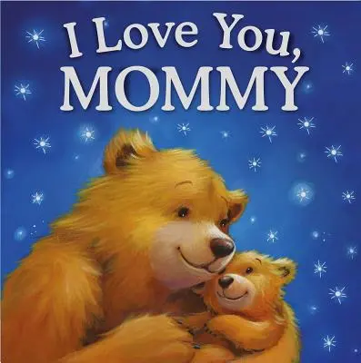 Kocham cię, mamo: Wyściełana księga opowieści - I Love You, Mommy: Padded Storybook