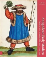 Antipodean Early Modern: Sztuka europejska w australijskich kolekcjach, C. 1200-1600 - Antipodean Early Modern: European Art in Australian Collections, C. 1200-1600